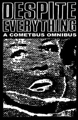 Despite Everything: A Cometbus Omnibus