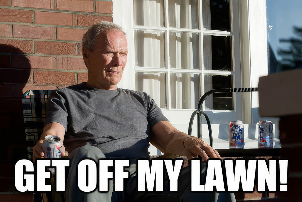Get off my lawn